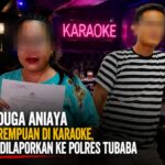 Diduga Aniaya Perempuan di Karaoke, A Dilaporkan ke Polres Tubaba